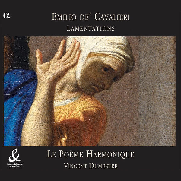 Le Poème Harmonique|Lamentationes Hieremiae Prophetae Le Poème Harmonique|Lamentationes Hieremiae Prophetae