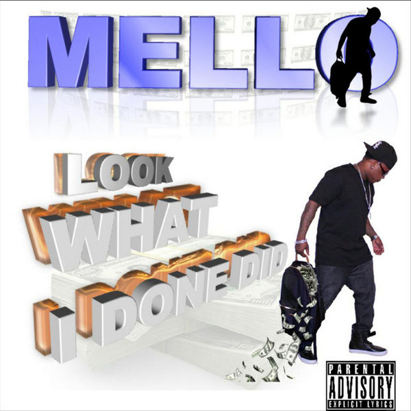Mello - Look What I Done Did Mello - Look What I Done Did