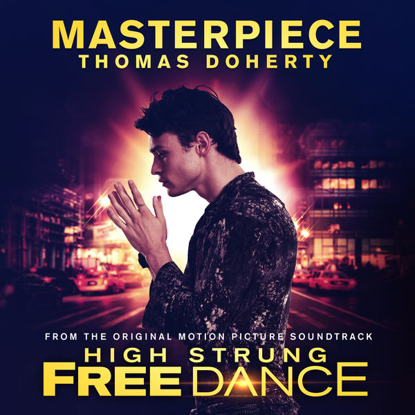Thomas Doherty|Masterpiece (From Original Motion Picture Soundtrack High Strung Free Dance) Thomas Doherty|Masterpiece (From Original Motion Picture Soundtrack High Strung Free Dance)
