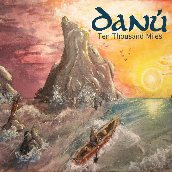 Danù - Ten Thousand Miles Danù - Ten Thousand Miles
