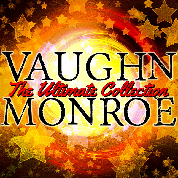 Vaughn Monroe - The Ultimate Collection Vaughn Monroe - The Ultimate Collection