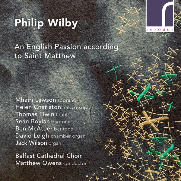 Matthew Owens|Wilby: An English Passion According to Saint Matthew Matthew Owens|Wilby: An English Passion According to Saint Matthew