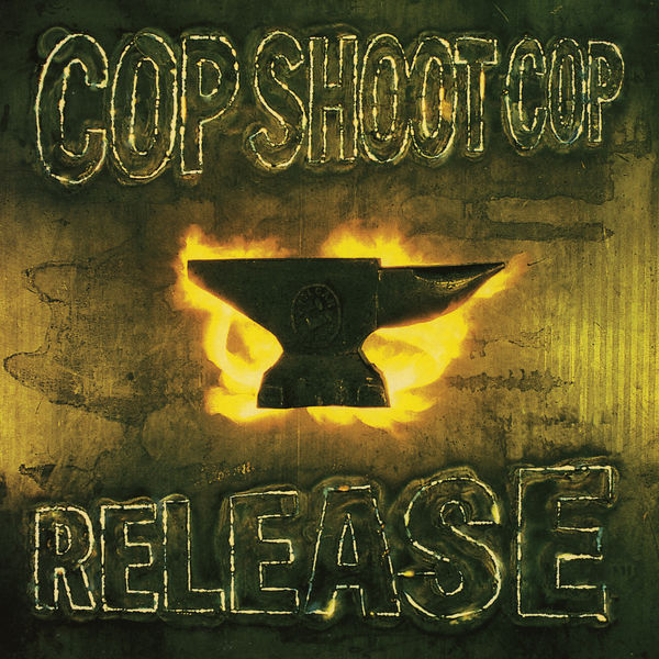 Cop Shoot Cop|Release Cop Shoot Cop|Release