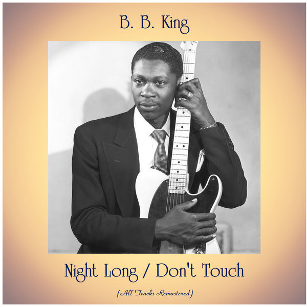 B.B. King - Night Long / Don't Touch B.B. King - Night Long / Don't Touch