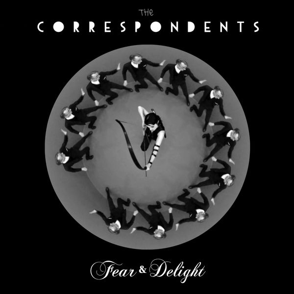 The Correspondents|Fear & Delight The Correspondents|Fear & Delight