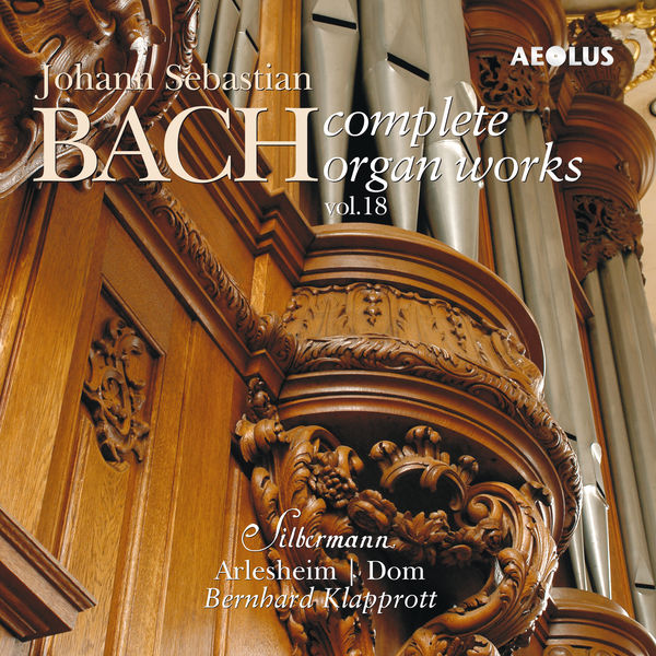 Bernhard Klapprott - Johann Sebastian Bach: Complete Organ Works played on Silbermann organs Vol. 18 Bernhard Klapprott - Johann Sebastian Bach: Complete Organ Works played on Silbermann organs Vol. 18
