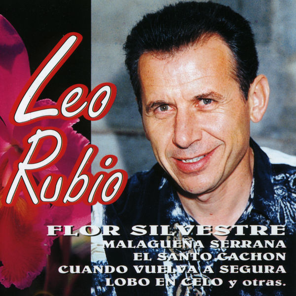 Leo Rubio - Leo Rubio: Flor Silvestre Leo Rubio - Leo Rubio: Flor Silvestre