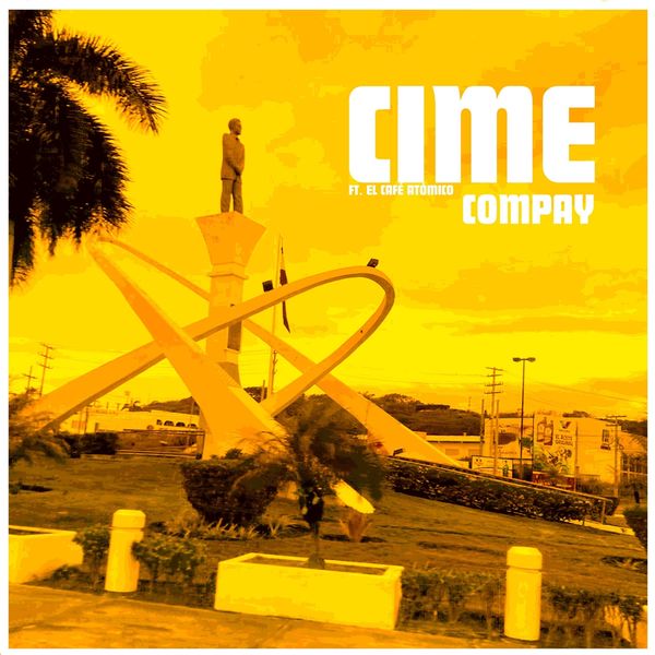 Cime|Compay (feat. El Café Atómico) Cime|Compay (feat. El Café Atómico)