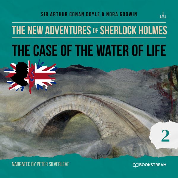 Arthur Conan Doyle - The Case of the Water of Life (The New Adventures of Sherlock Holmes 2) Arthur Conan Doyle - The Case of the Water of Life (The New Adventures of Sherlock Holmes 2)