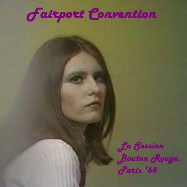 Fairport Convention|La Session Bouton Rouge, Paris '68 (Live)