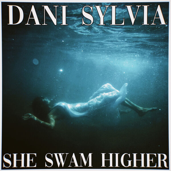 Dani Sylvia|She Swam Higher Dani Sylvia|She Swam Higher