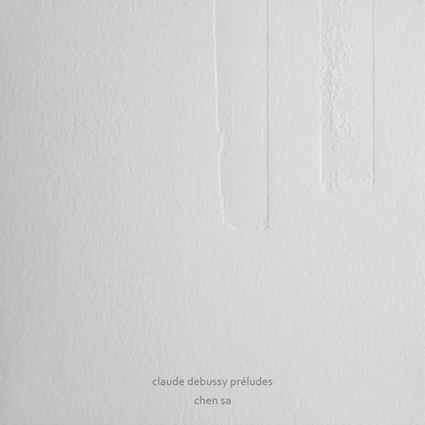Sa Chen - Claude Debussy: Préludes Sa Chen - Claude Debussy: Préludes