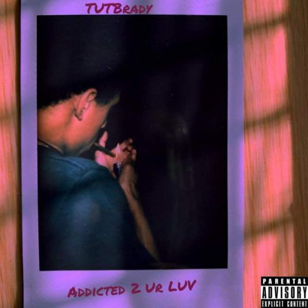 TUTBrady - Addicted 2 Ur LUV TUTBrady - Addicted 2 Ur LUV