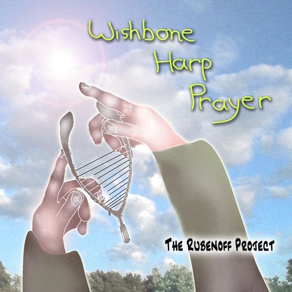 The Rubenoff Project|Wishbone Harp Prayer