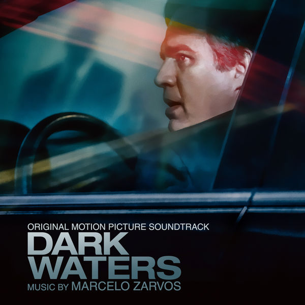 Marcelo Zarvos|Dark Waters (Original Motion Picture Soundtrack)