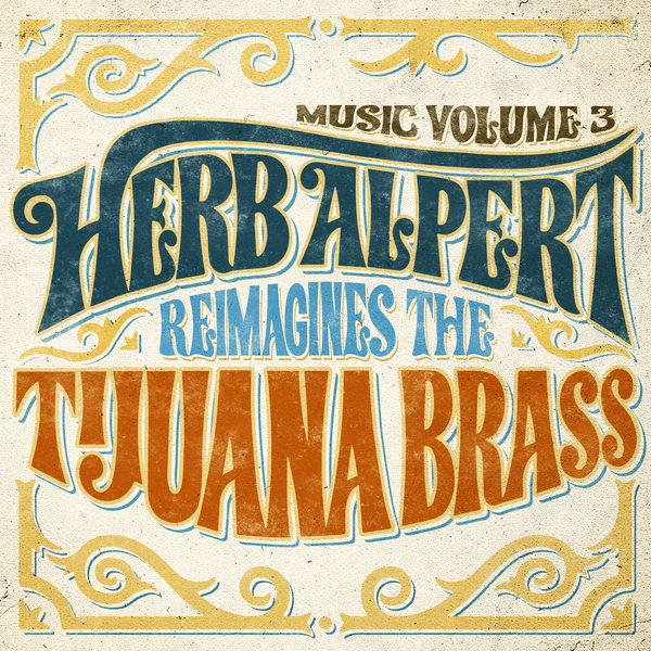 Herb Alpert - Music Volume 3: Herb Alpert Reimagines The Tijuana Brass Herb Alpert - Music Volume 3: Herb Alpert Reimagines The Tijuana Brass