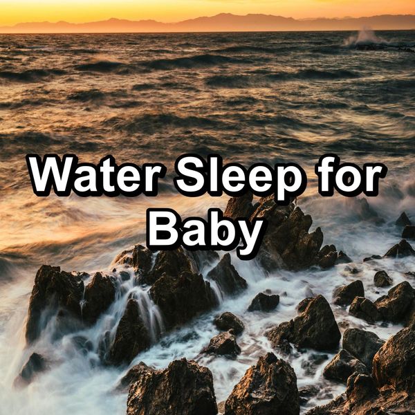 Water Sleep for Baby, Paudio by Soothing Ocean Sounds Qobuz