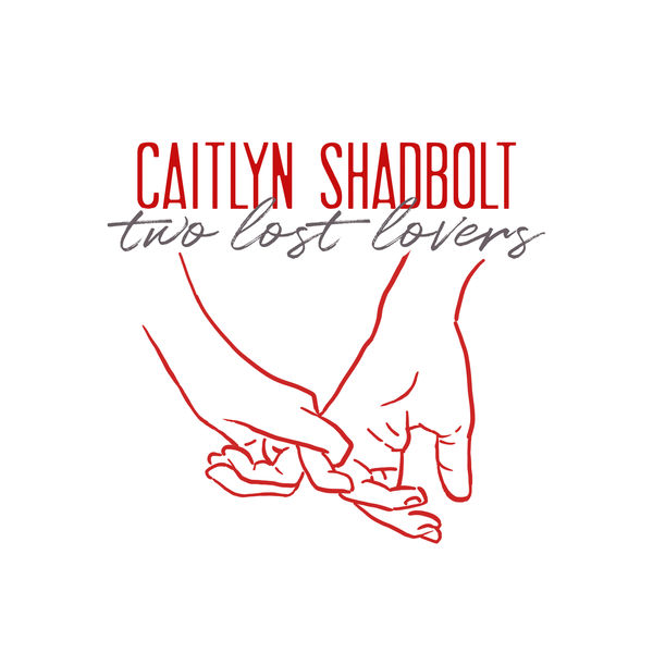 Caitlyn Shadbolt - Two Lost Lovers Caitlyn Shadbolt - Two Lost Lovers