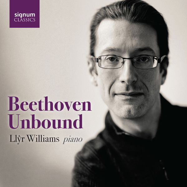 Llyr Williams - Llŷr Williams: Beethoven Unbound Llyr Williams - Llŷr Williams: Beethoven Unbound