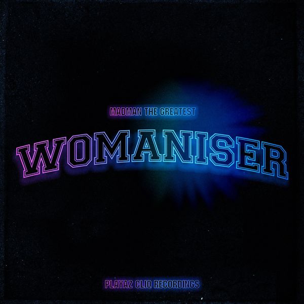 Madman the Greatest|Womaniser Madman the Greatest|Womaniser