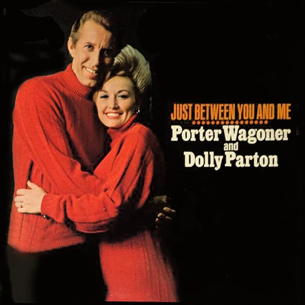 Album Just Between You And Me Porter Wagoner And Dolly Parton Qobuz Download And Streaming In High Quality