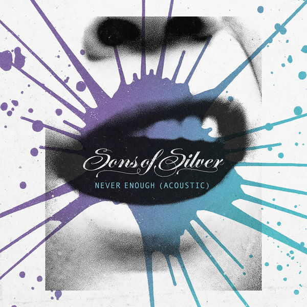 Sons Of Silver|Never Enough (Acoustic Version) Sons Of Silver|Never Enough (Acoustic Version)