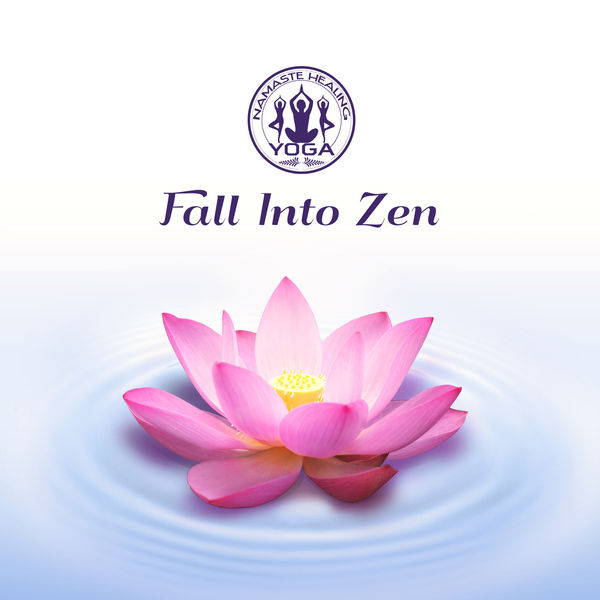Namaste Healing Yoga - Fall into Zen: Healing Therapy for Your Soul, Calm Mind, Spiritual Health, Meditation & Relaxation Namaste Healing Yoga - Fall into Zen: Healing Therapy for Your Soul, Calm Mind, Spiritual Health, Meditation & Relaxation