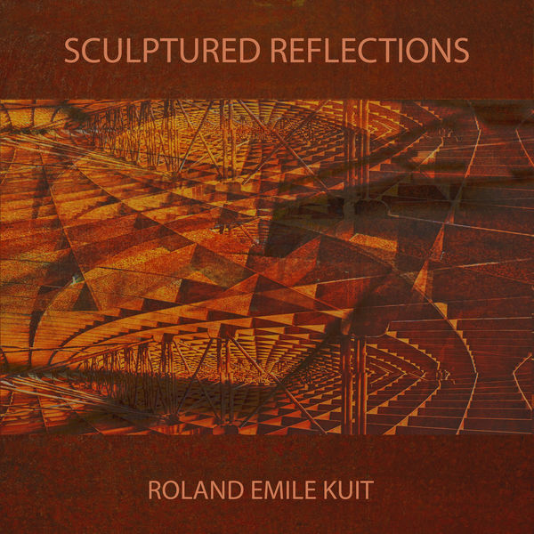 Roland Emile Kuit|Sculptured Reflections