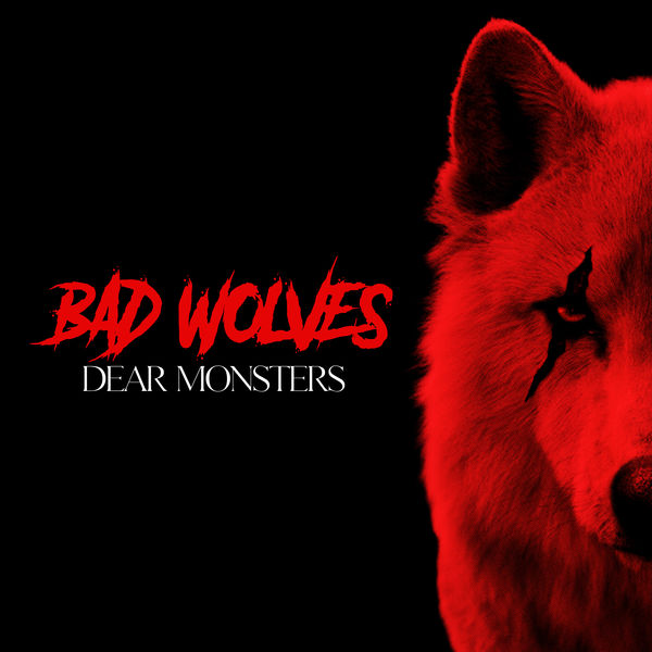 Bad Wolves|Dear Monsters Bad Wolves|Dear Monsters