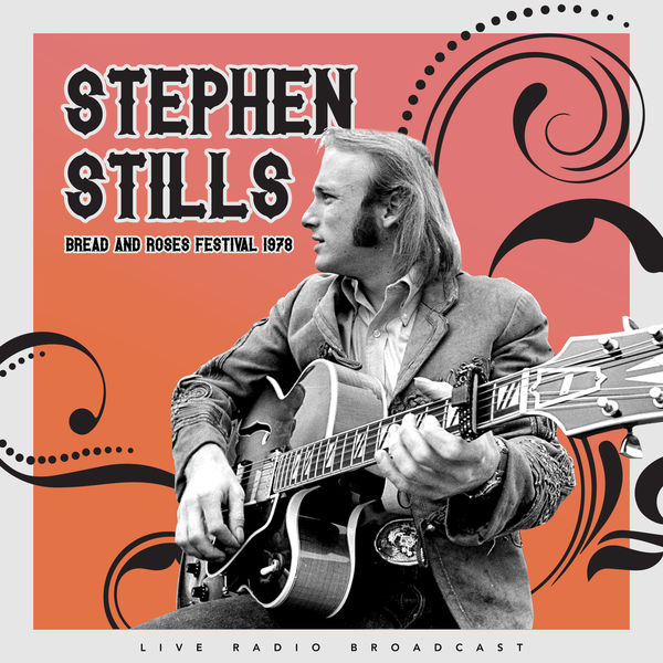 Bread and Roses Festival (Live), Stephen Stills Qobuz