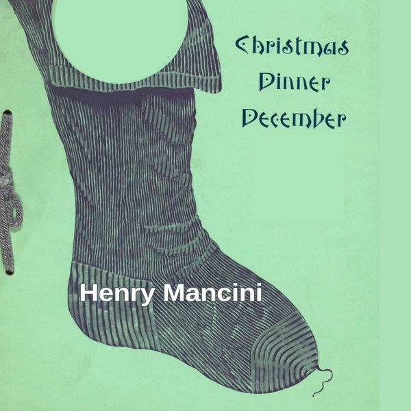 Henry Mancini - Christmas Dinner December Henry Mancini - Christmas Dinner December