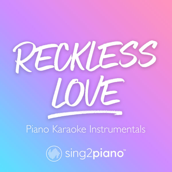 Sing2Piano|Reckless Love (Piano Karaoke Instrumentals)