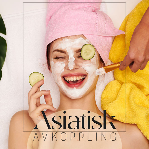 Spa Music Consort|Asiatisk Avkoppling - Avkopplande Musik för Spaet Spa Music Consort|Asiatisk Avkoppling - Avkopplande Musik för Spaet