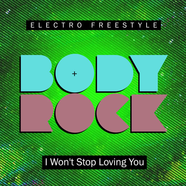 Body Rock - I Won't Stop Loving You Body Rock - I Won't Stop Loving You