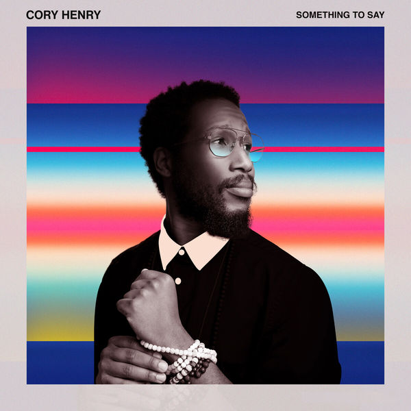 Cory Henry - Something to Say Cory Henry - Something to Say