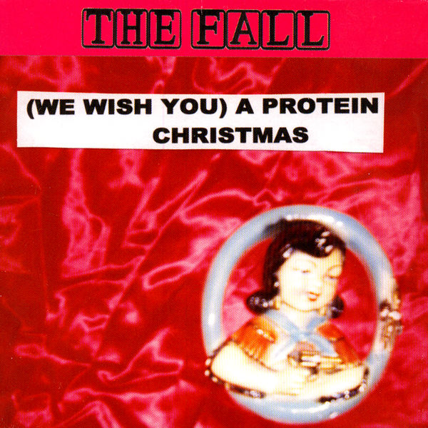 The Fall - (We Wish You) A Protein Christmas The Fall - (We Wish You) A Protein Christmas