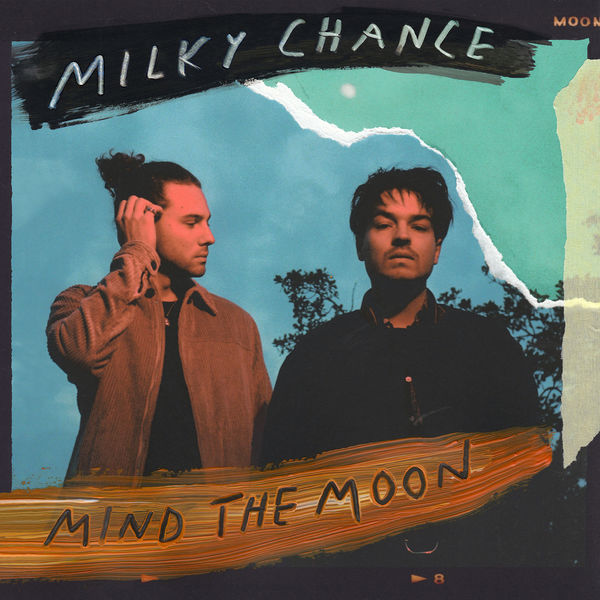 Milky Chance|Mind The Moon