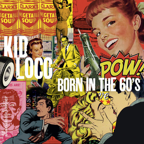 Kid Loco|Born in the 60's Kid Loco|Born in the 60's