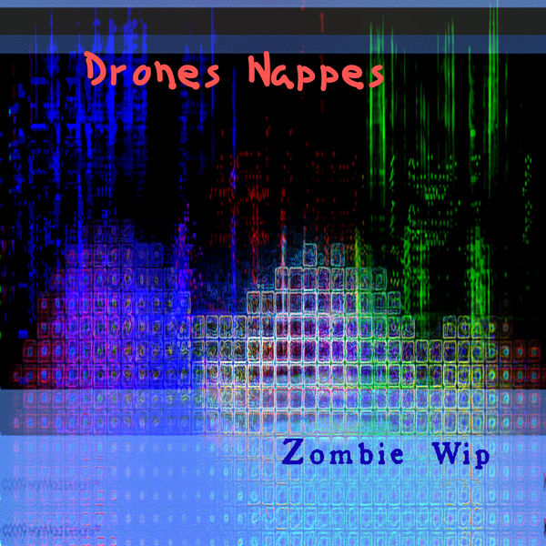 Zombie Wip - Drones Nappes Zombie Wip - Drones Nappes