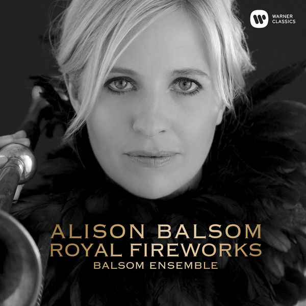 Alison Balsom - Royal Fireworks - Music for the Royal Fireworks, HWV 351: V. La Réjouissance Alison Balsom - Royal Fireworks - Music for the Royal Fireworks, HWV 351: V. La Réjouissance