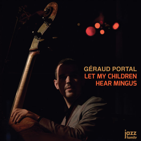 Géraud Portal - Let My Children Hear Mingus Géraud Portal - Let My Children Hear Mingus