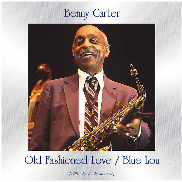 Benny Carter - Old Fashioned Love / Blue Lou Benny Carter - Old Fashioned Love / Blue Lou