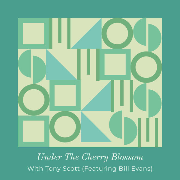 Tony Scott - Under The Cherry Blossom - With Tony Scott (Featuring Bill Evans) Tony Scott - Under The Cherry Blossom - With Tony Scott (Featuring Bill Evans)