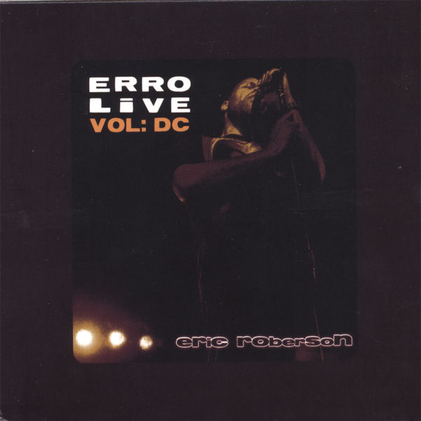 Eric Roberson|Erro Live Vol: DC; DVD/CD Set (USA - Canada Region) Eric Roberson|Erro Live Vol: DC; DVD/CD Set (USA - Canada Region)