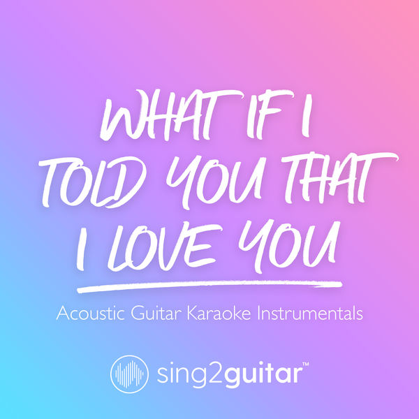 Sing2Guitar|What If I Told You That I Love You (Acoustic Guitar Karaoke Instrumentals)