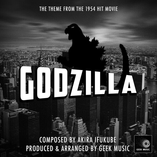 Geek Music|Godzilla - 1954 - Main Theme Geek Music|Godzilla - 1954 - Main Theme