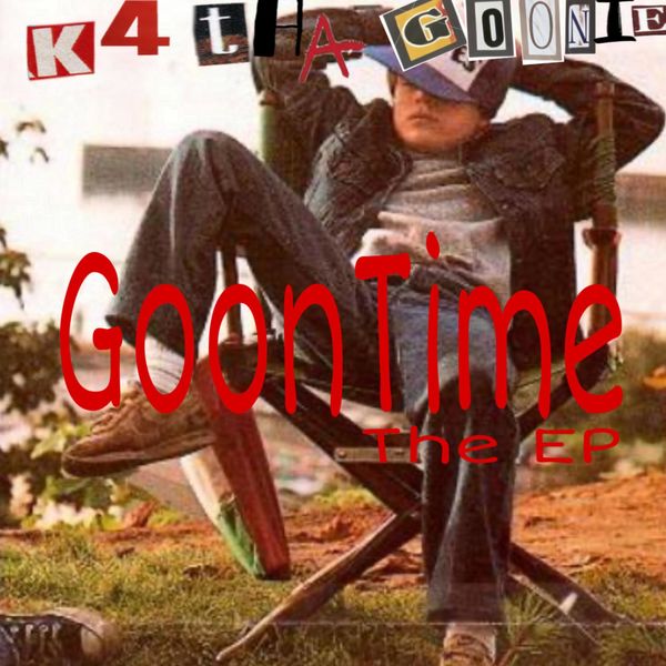 K4 Tha Goonie - Goon Time Ep K4 Tha Goonie - Goon Time Ep