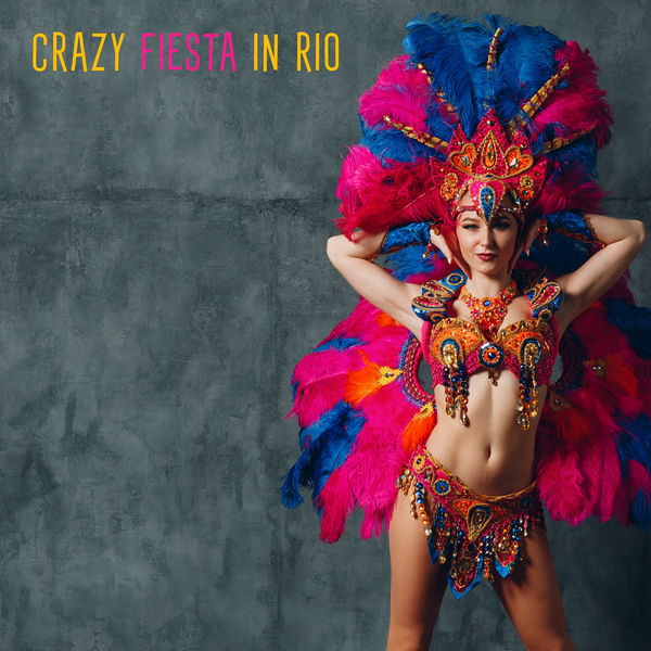 Album Crazy Fiesta In Rio Carnival Latino Music 21 Edition De Tropical Chill Zone Qobuz Telechargez Et Streamez En Haute Qualite