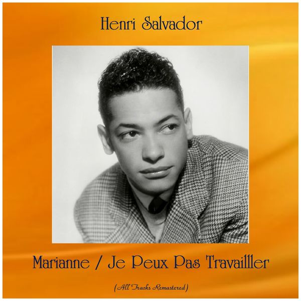 Henri Salvador - Marianne / Je Peux Pas Travailller (All Tracks Remastered) Henri Salvador - Marianne / Je Peux Pas Travailller (All Tracks Remastered)