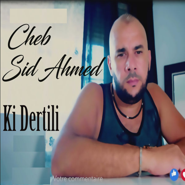 Cheb Sid Ahmed - Ki Dertili Cheb Sid Ahmed - Ki Dertili